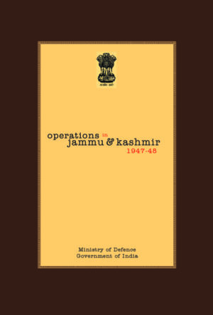 OPERATIONS IN KASHMIR 1947, KASHMIR IN INDIA'S INDEPENDENCE, OPERATIONS IN KASHMIR 1947, KASHMIR PARTITION OF INDIA, KASHMIR INDO PAKISTAN WAR 1947, FIRST KASHMIR WAR , FIRST KASHMIR WAR 1947