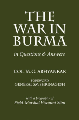 WAR ON BURMA, WORLD WAR II BURMA, FIELD MARSHAL VISCOUNT SLIM, MILITARY TACTICS, BURMA CAMPAIGN