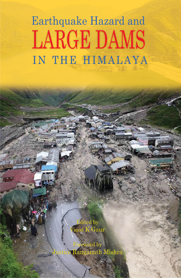 DAMS IN HIMALAYAS, DAMS IN HIMALAYAS, HIMALAYAN ECOLOGY, HIMALYAN NATURAL RESOURCE MANAGEMENT, GLOBAL WARMING, DAM DESTRUCTION, HIMALYAN EARTHQUAKE