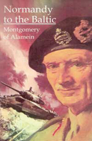 BATTLE OF NORMANDY, OPERATION OVERLORD, WORLD WAR II, FIELD MARSHAL MONTGOMERY, BATTLE OF THE BULGE MONTEGMORY